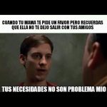 Tus necesidades no son problema mio