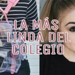 Como ser la mas bonita de la escuela